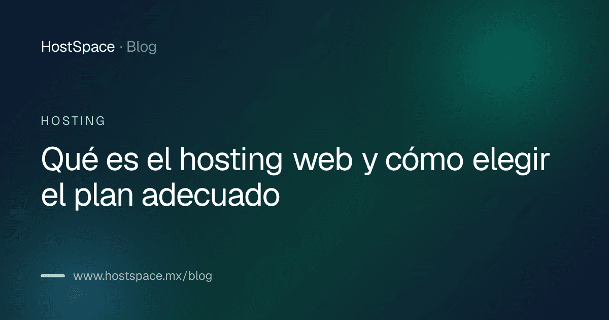 Portada del artículo: Qué es el hosting web y cómo elegir el plan adecuado