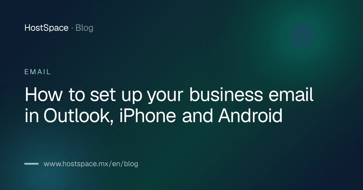 Article cover: How to set up your business email in Outlook, iPhone and Android